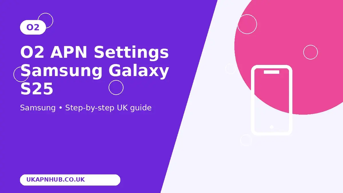 O2 APN Settings Samsung Galaxy S25 thumbnail