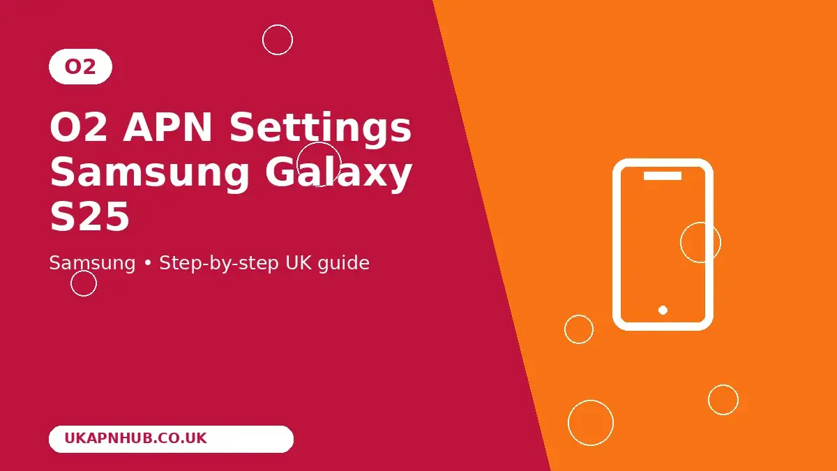 O2 APN Settings Samsung Galaxy S25 | UK Mobile Guide thumbnail
