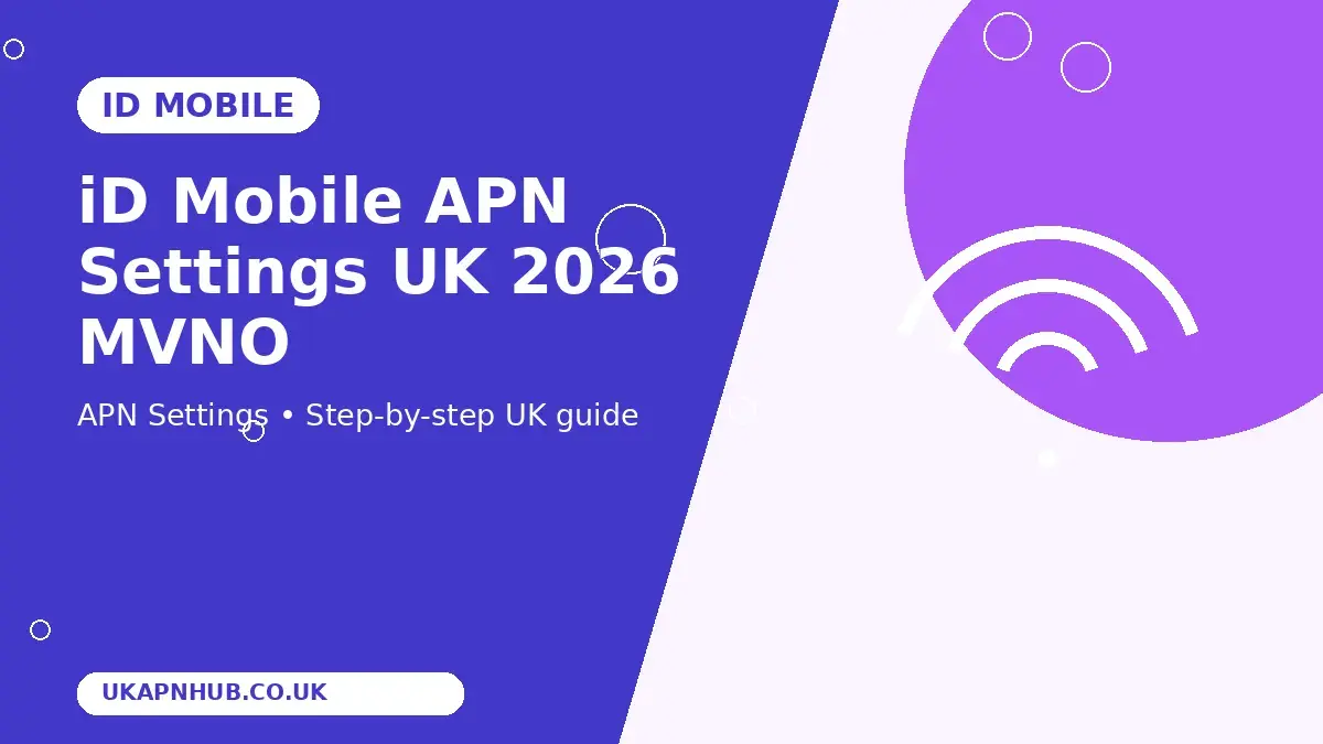 iD Mobile APN Settings UK 2026 MVNO guide thumbnail