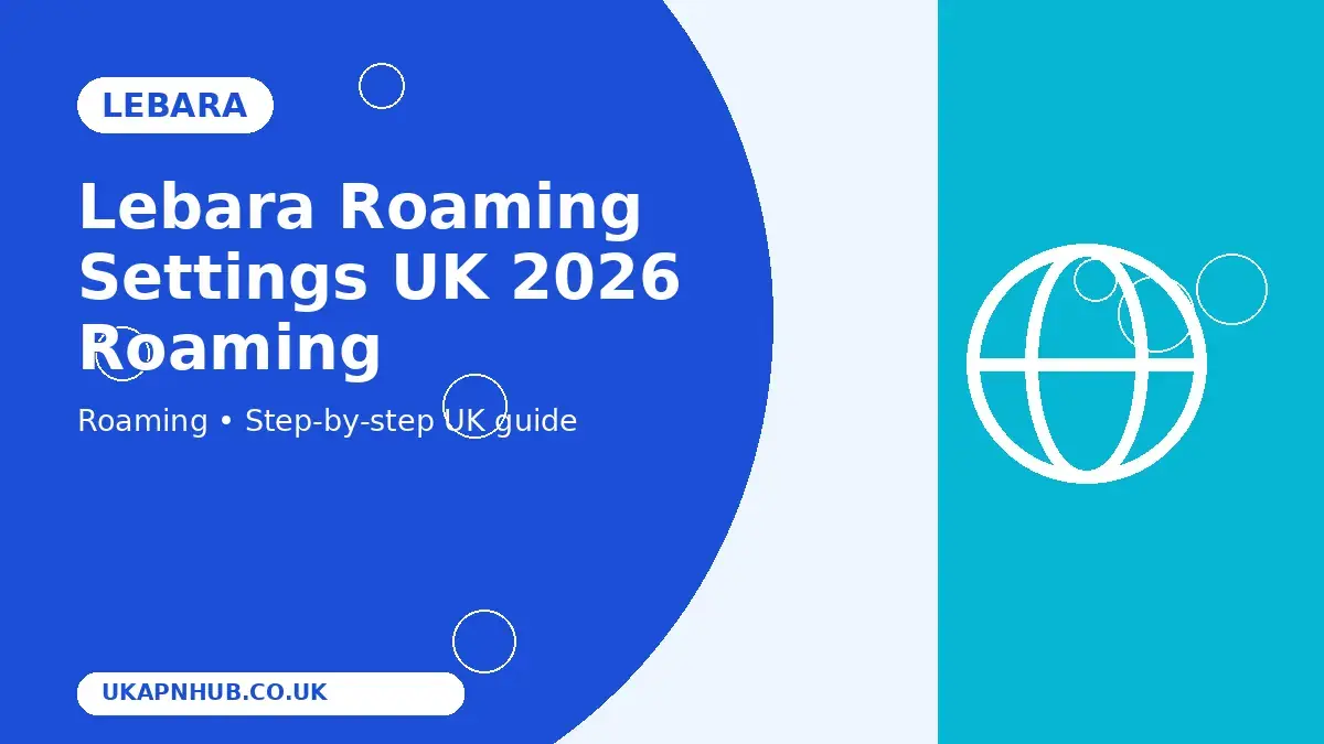 Lebara Roaming Settings UK 2026 Roaming guide thumbnail