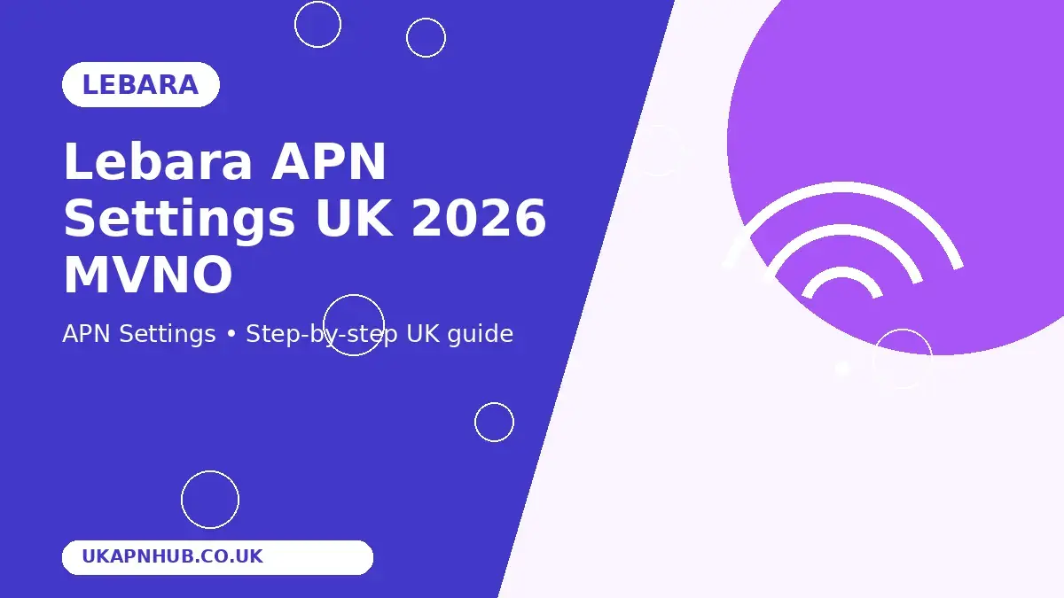 Lebara APN Settings UK 2026 MVNO guide thumbnail