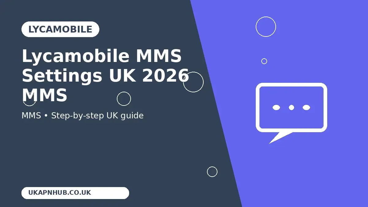 Lycamobile MMS Settings UK 2026 MMS guide thumbnail