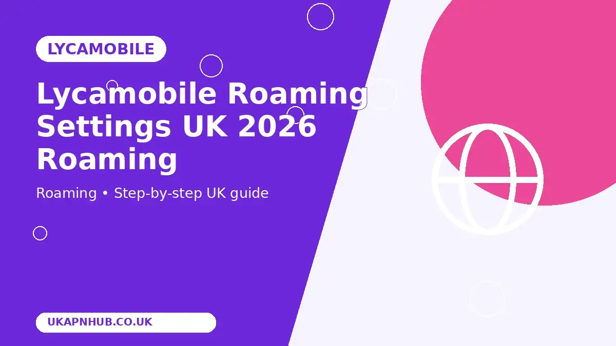 Lycamobile Roaming Settings UK 2026 Roaming guide thumbnail