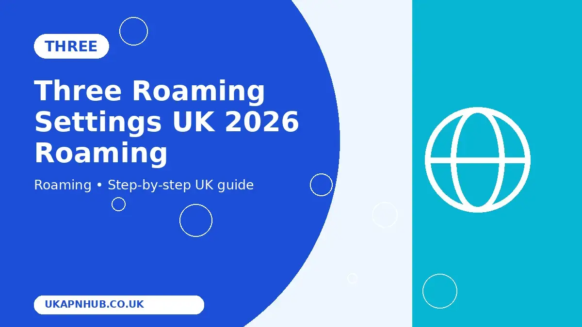 Three Roaming Settings UK 2026 Roaming guide thumbnail