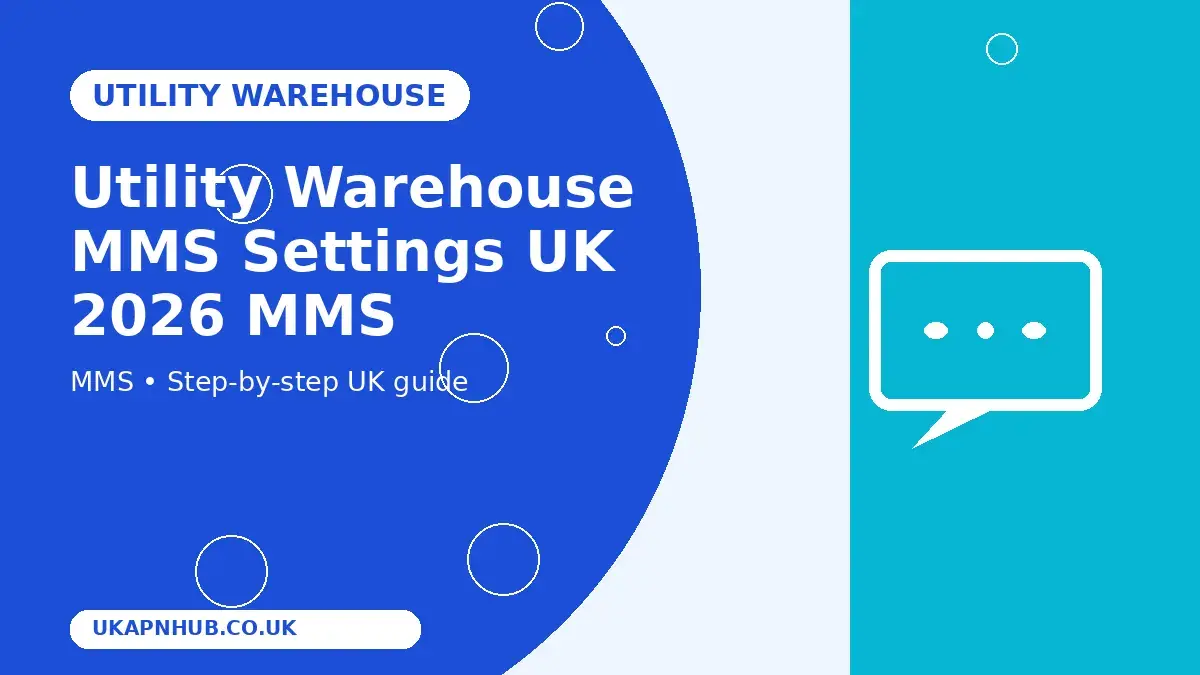 Utility Warehouse MMS Settings UK 2026 MMS guide thumbnail