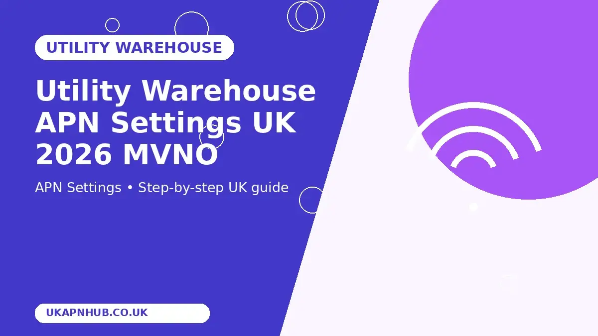 Utility Warehouse APN Settings UK 2026 MVNO guide thumbnail