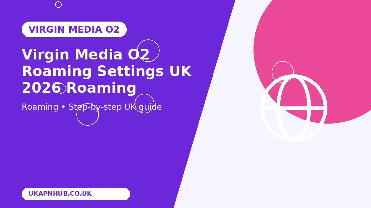 Virgin Media O2 Roaming Settings UK 2026 Roaming guide thumbnail