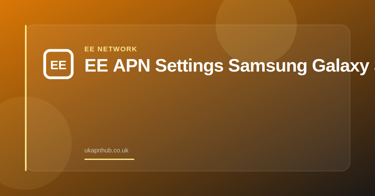 EE APN Settings Samsung Galaxy S25 — UK APN Hub guide