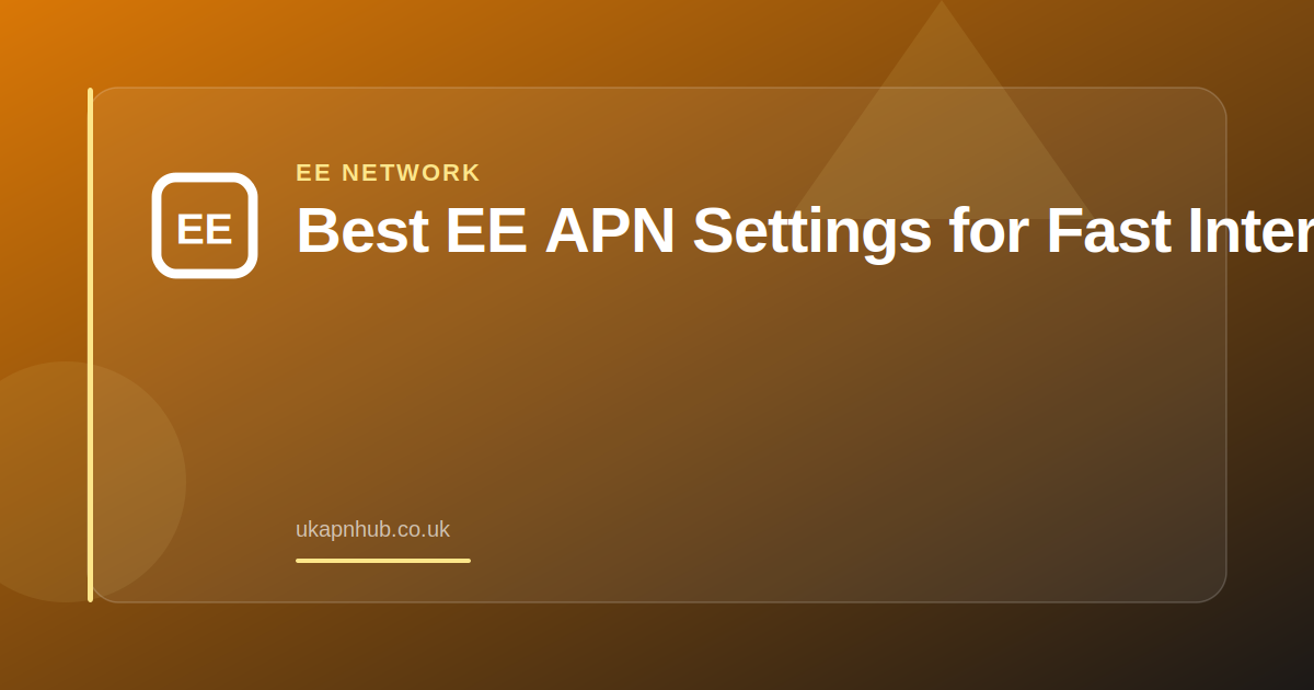 Best EE APN Settings for Fast Internet — UK APN Hub guide