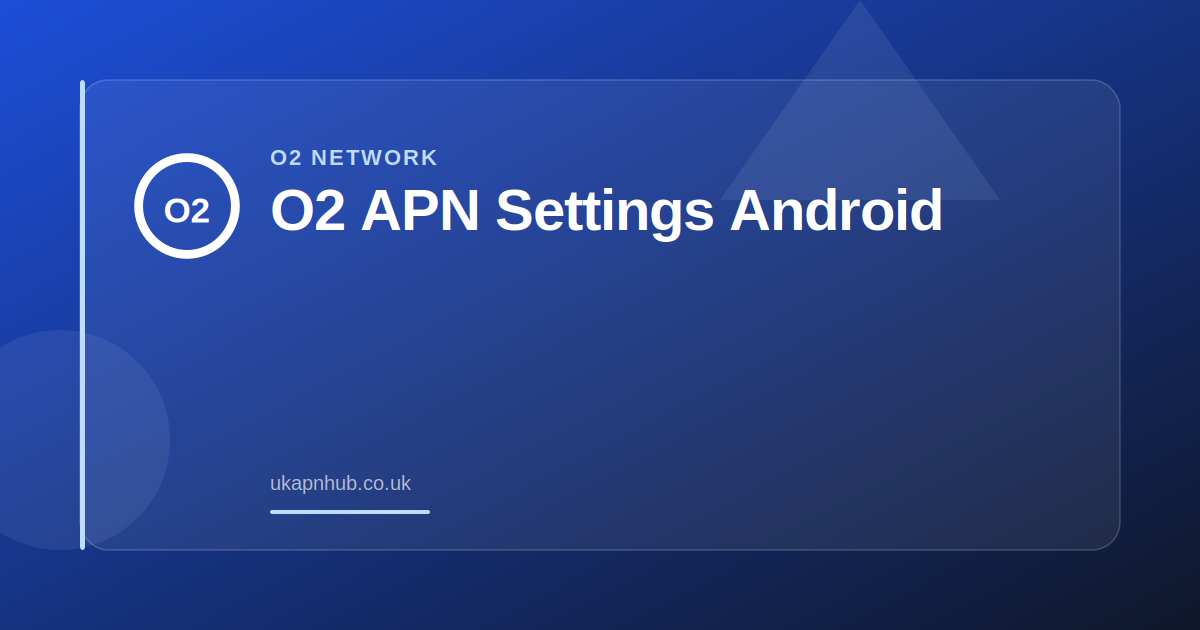 O2 APN Settings Android — UK APN Hub guide