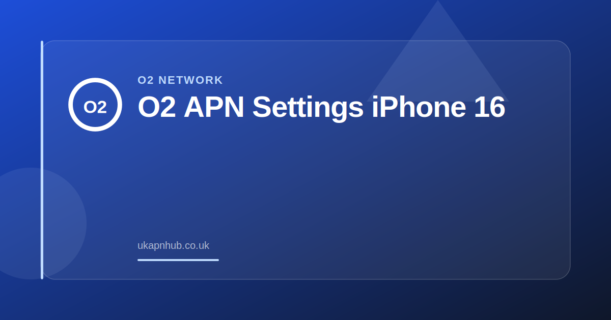 O2 APN Settings iPhone 16 — UK APN Hub guide
