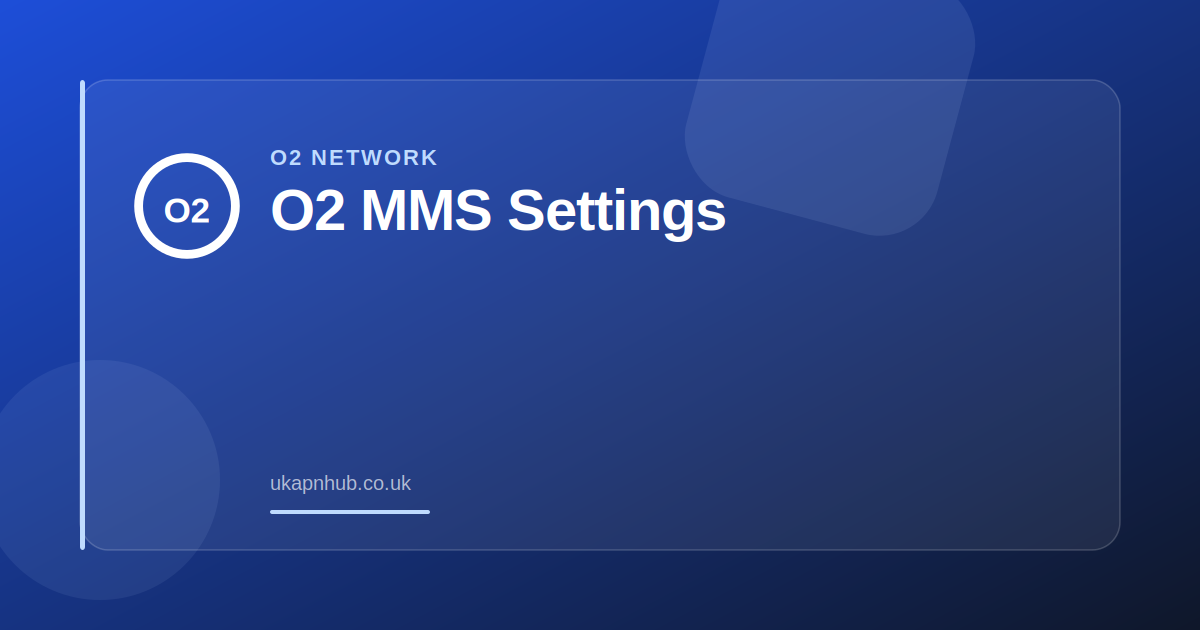O2 MMS Settings — UK APN Hub guide