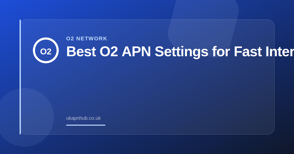 Best O2 APN Settings for Fast Internet — UK APN Hub guide