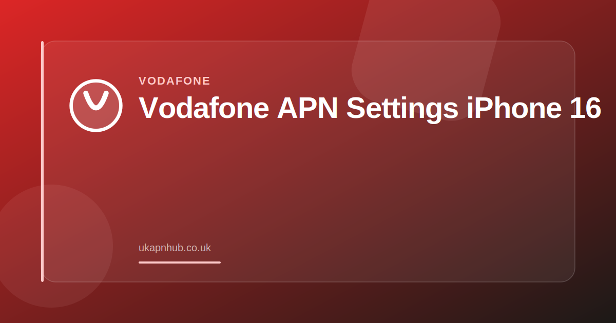 Vodafone APN Settings iPhone 16 — UK APN Hub guide