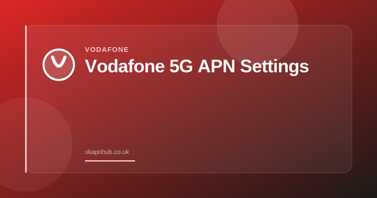 Vodafone 5G APN Settings — UK APN Hub guide