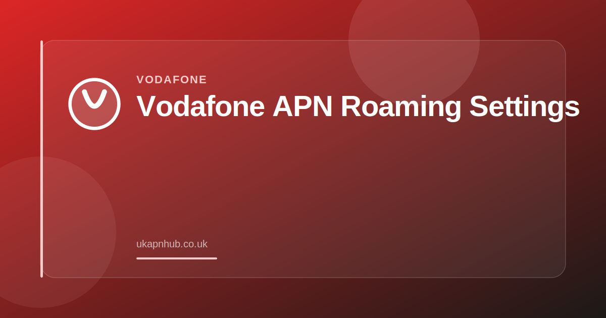 Vodafone APN Roaming Settings — UK APN Hub guide