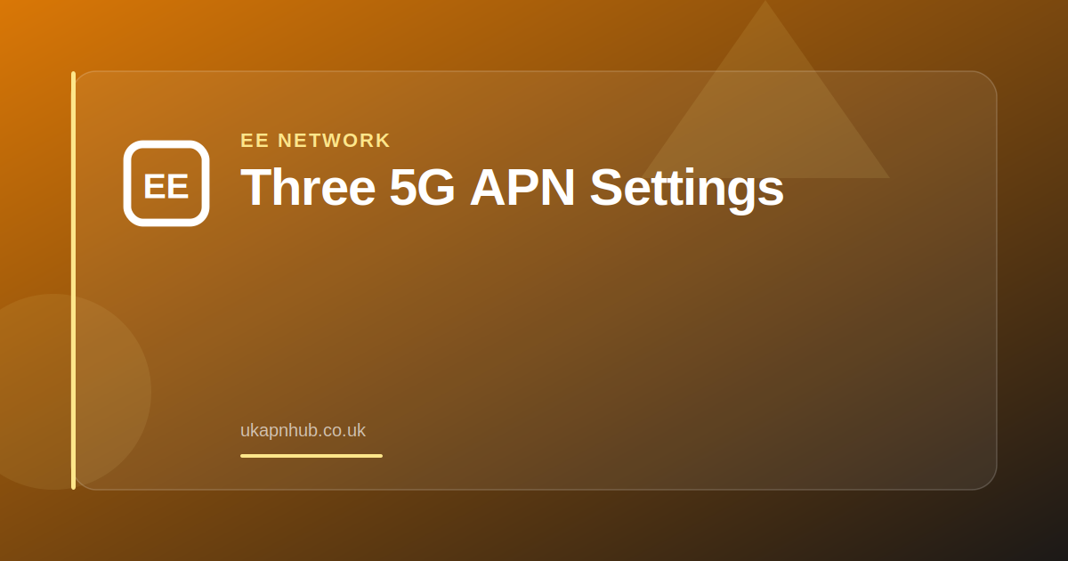 Three 5G APN Settings — UK APN Hub guide