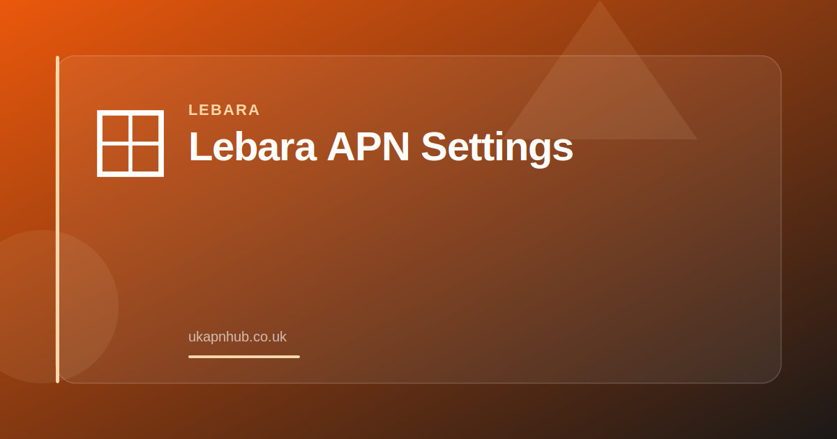 Lebara APN Settings — UK APN Hub guide