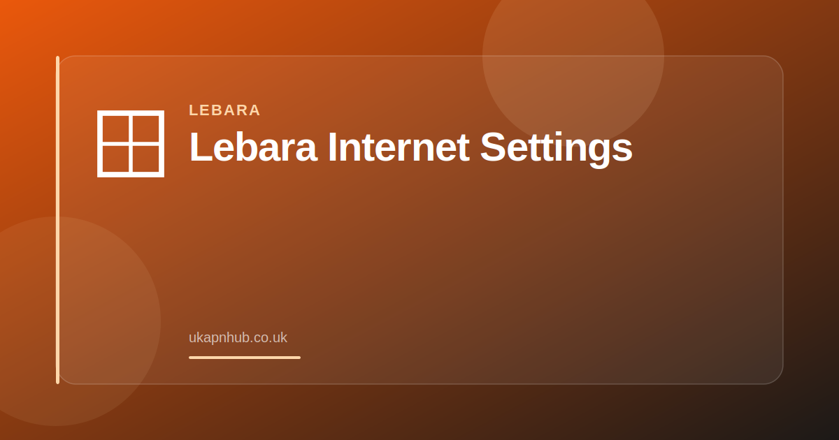 Lebara Internet Settings — UK APN Hub guide