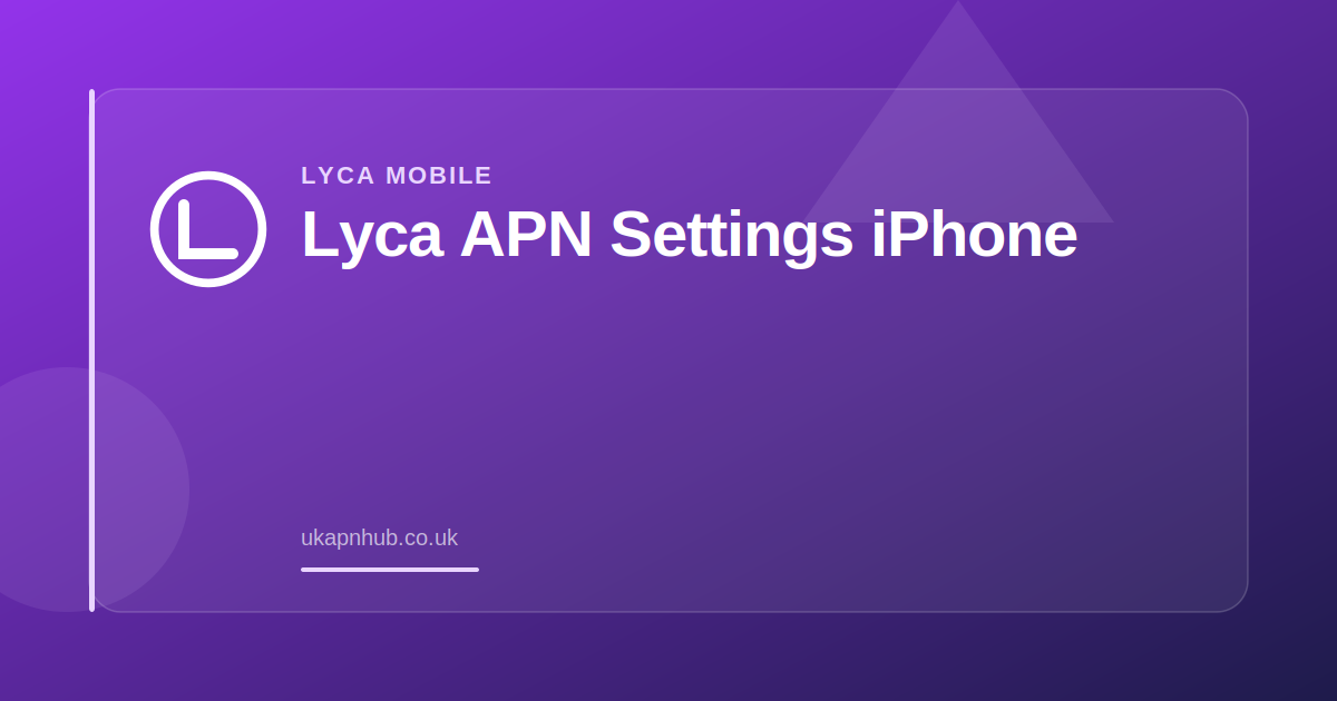 Lyca APN Settings iPhone — UK APN Hub guide