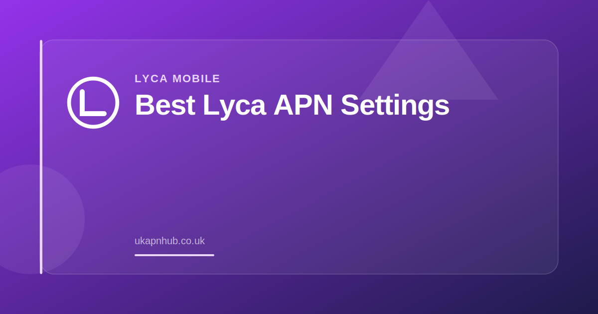 Best Lyca APN Settings — UK APN Hub guide
