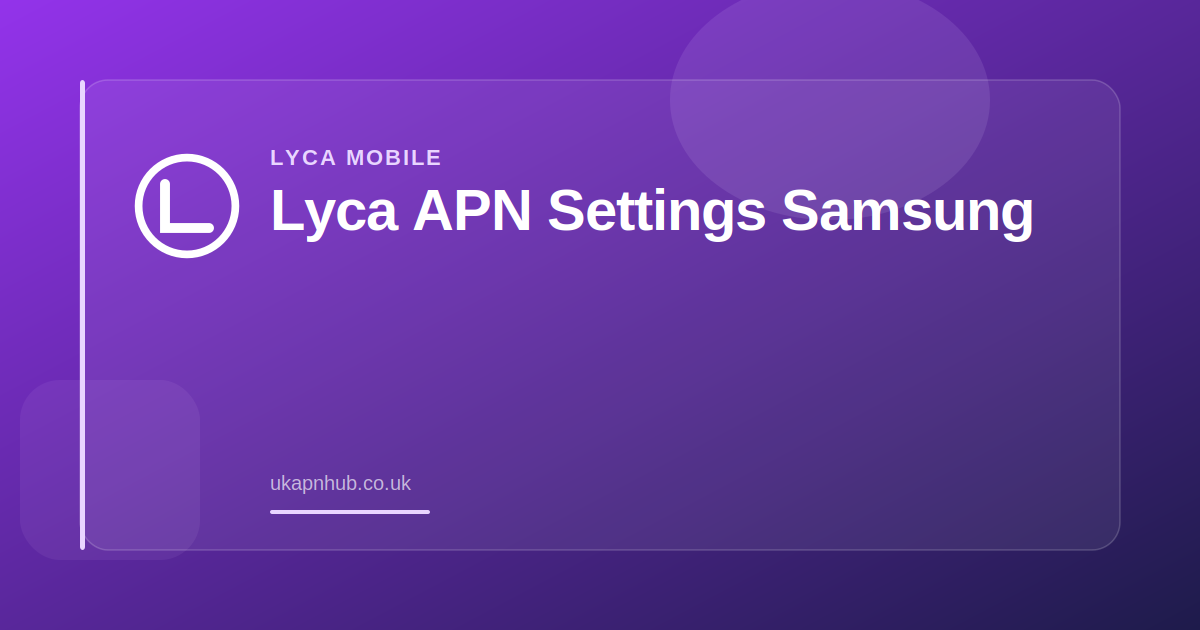 Lyca APN Settings Samsung — UK APN Hub guide