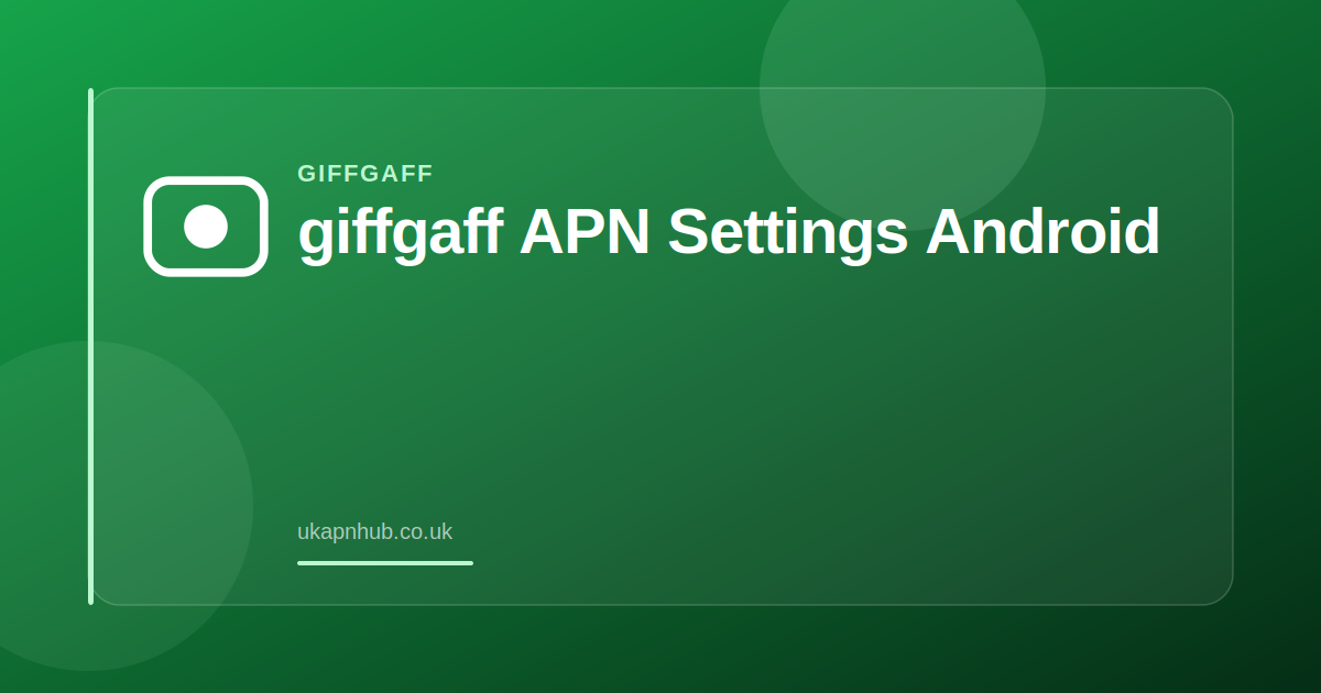 giffgaff APN Settings Android — UK APN Hub guide