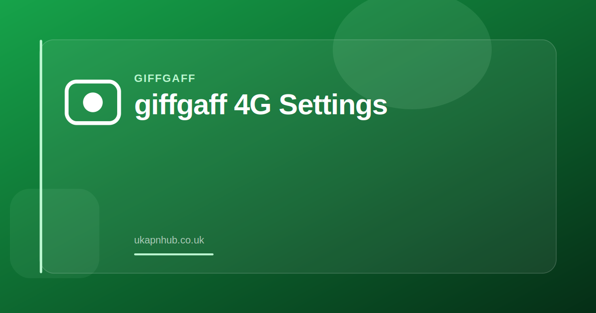 giffgaff 4G Settings — UK APN Hub guide