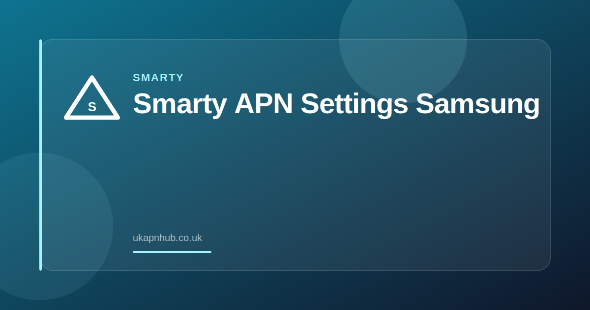 Smarty APN Settings Samsung — UK APN Hub guide