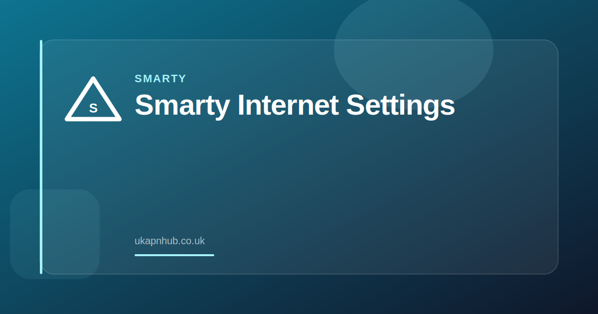 Smarty Internet Settings — UK APN Hub guide