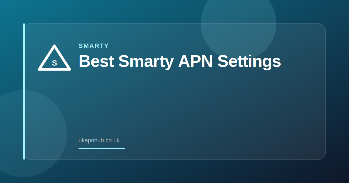 Best Smarty APN Settings — UK APN Hub guide