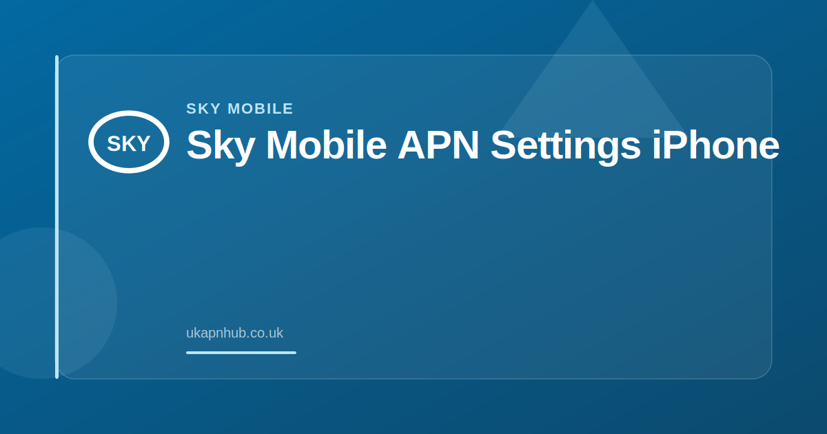 Sky Mobile APN Settings iPhone — UK APN Hub guide