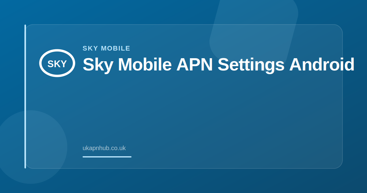 Sky Mobile APN Settings Android — UK APN Hub guide