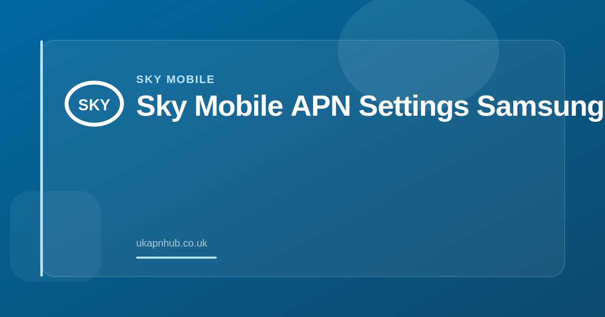 Sky Mobile APN Settings Samsung — UK APN Hub guide