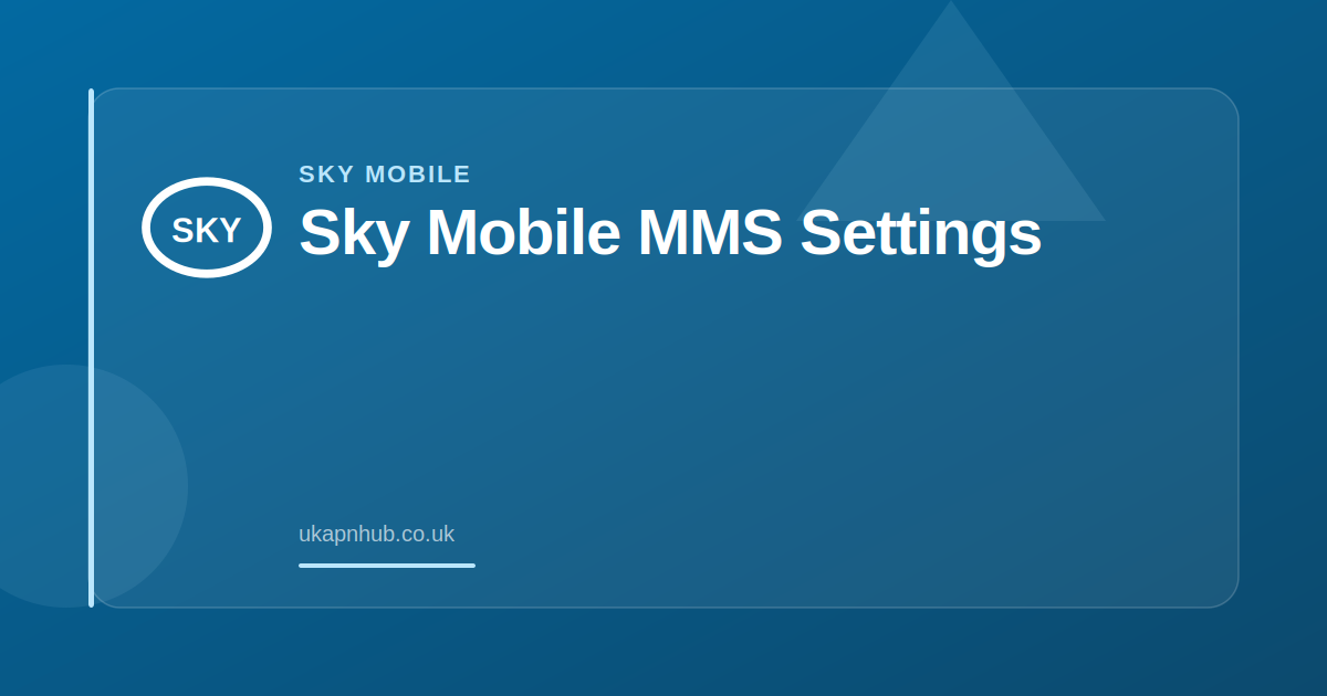 Sky Mobile MMS Settings — UK APN Hub guide