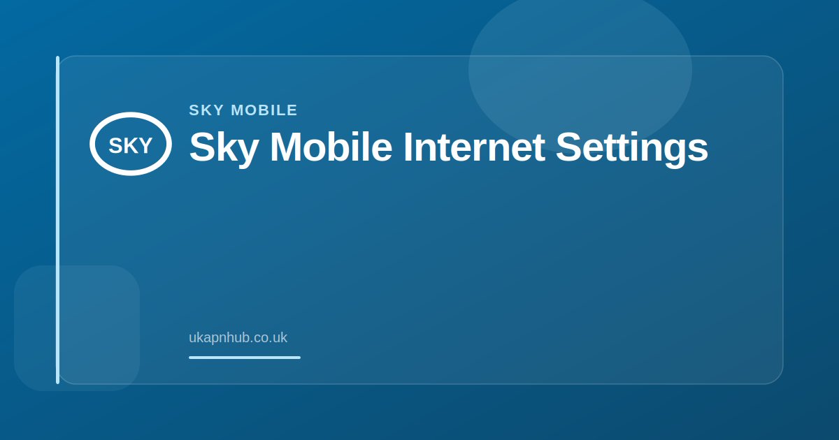 Sky Mobile Internet Settings — UK APN Hub guide