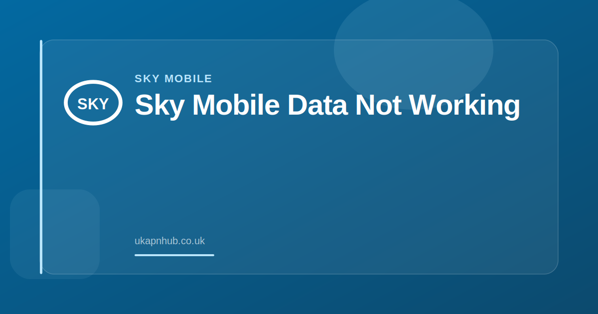Sky Mobile Data Not Working — UK APN Hub guide