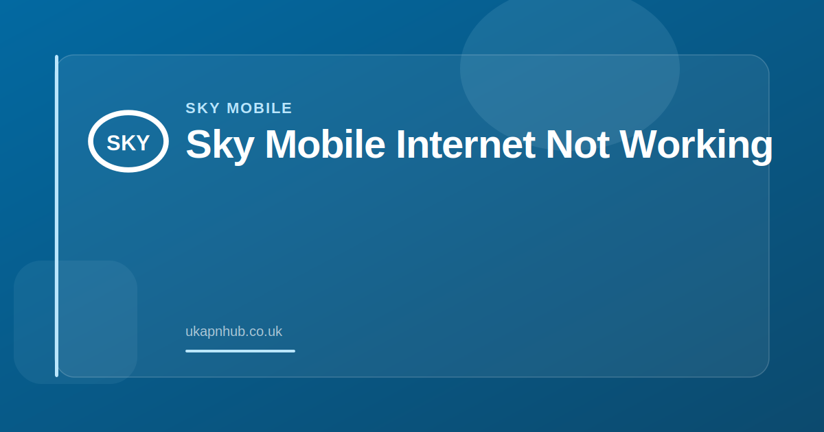 Sky Mobile Internet Not Working — UK APN Hub guide