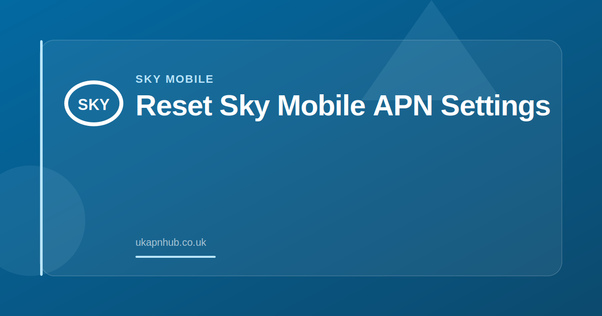 Reset Sky Mobile APN Settings — UK APN Hub guide