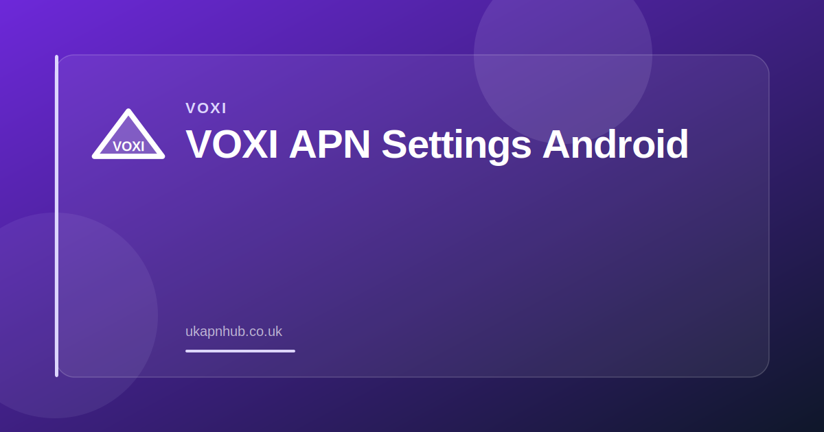 VOXI APN Settings Android — UK APN Hub guide