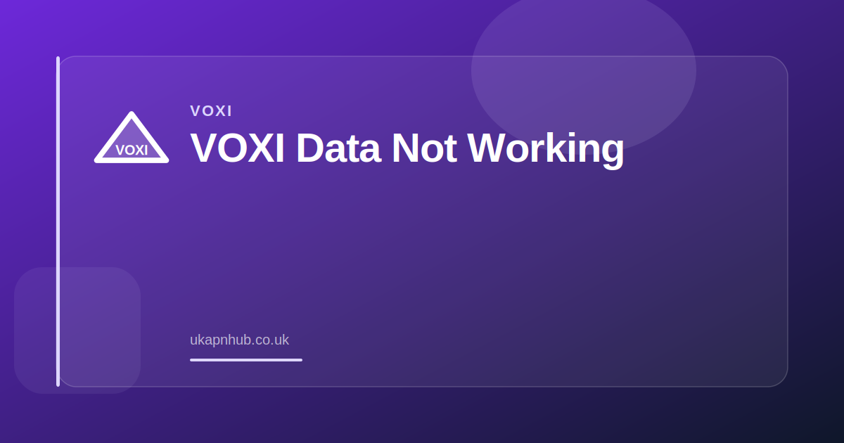 VOXI Data Not Working — UK APN Hub guide