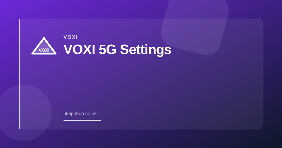 VOXI 5G Settings — UK APN Hub guide