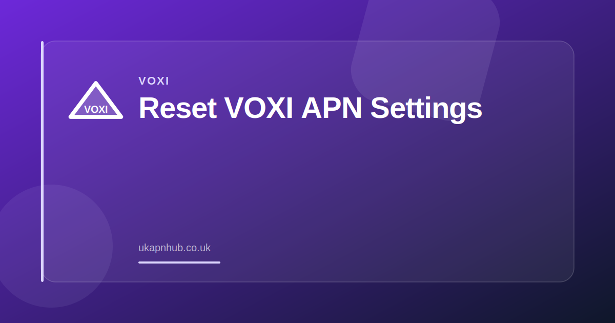 Reset VOXI APN Settings — UK APN Hub guide