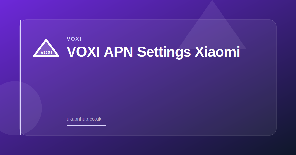 VOXI APN Settings Xiaomi — UK APN Hub guide