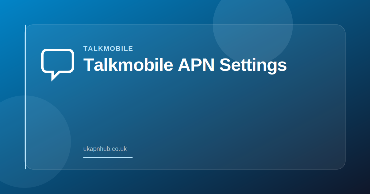 Talkmobile APN Settings — UK APN Hub guide