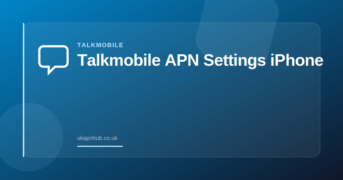 Talkmobile APN Settings iPhone — UK APN Hub guide