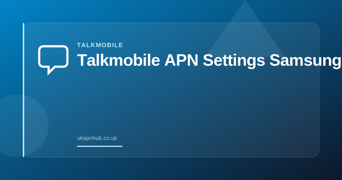Talkmobile APN Settings Samsung — UK APN Hub guide