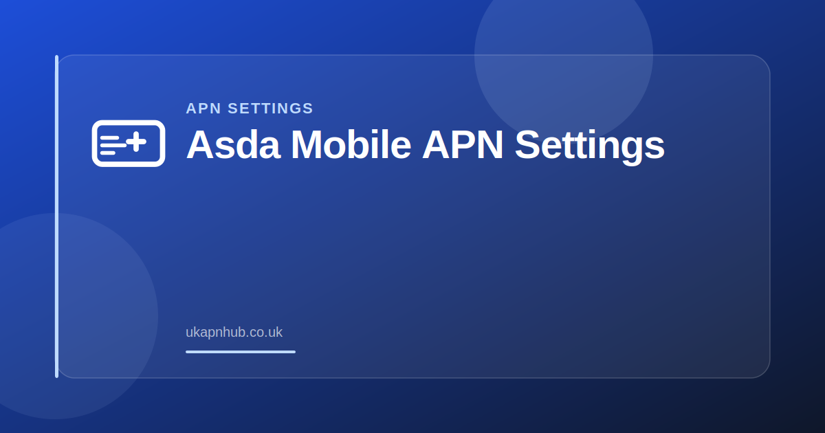 Asda Mobile APN Settings — UK APN Hub guide