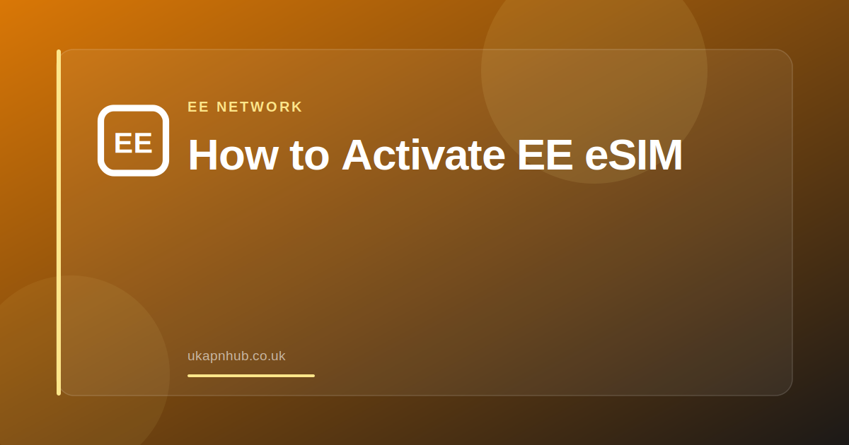 How to Activate EE eSIM — UK APN Hub guide