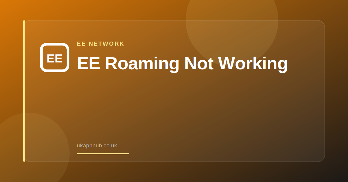 EE Roaming Not Working — UK APN Hub guide